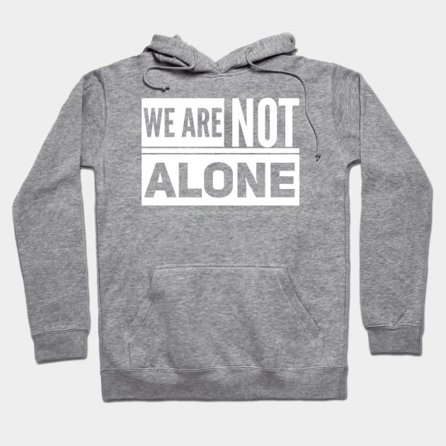 We are Not Alone - white text Hoodie by Kinhost Pluralwear